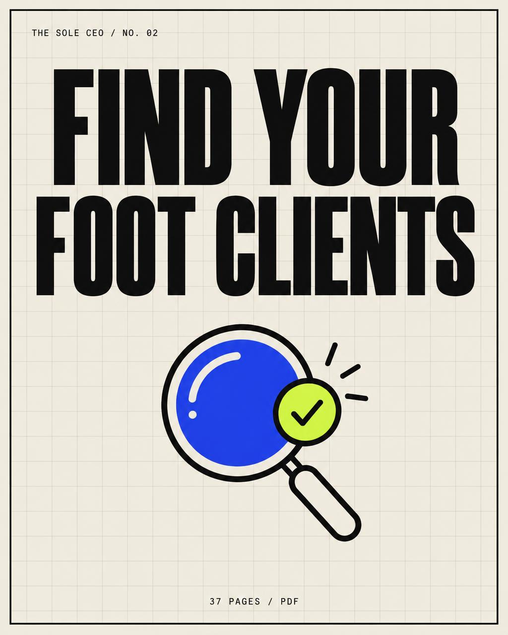 Cover of FIND YOUR FOOT CLIENTS — 37 page PDF guide from The Sole CEO